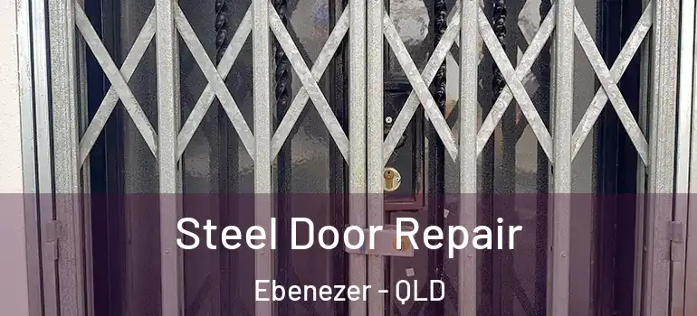  Steel Door Repair Ebenezer - QLD