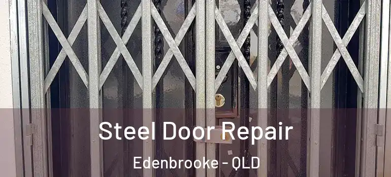  Steel Door Repair Edenbrooke - QLD