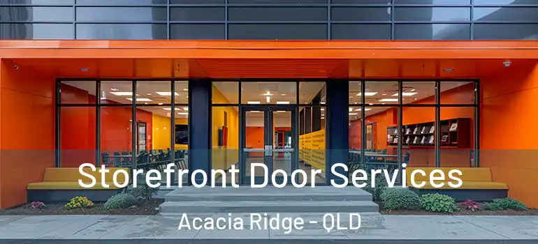  Storefront Door Services Acacia Ridge - QLD