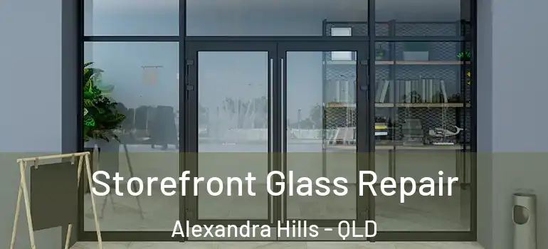  Storefront Glass Repair Alexandra Hills - QLD