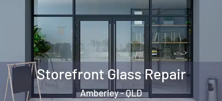  Storefront Glass Repair Amberley - QLD