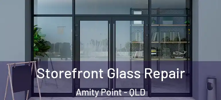  Storefront Glass Repair Amity Point - QLD