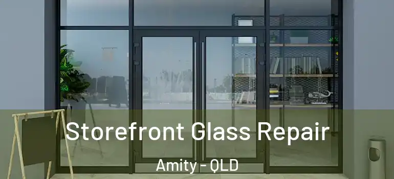  Storefront Glass Repair Amity - QLD