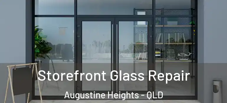  Storefront Glass Repair Augustine Heights - QLD