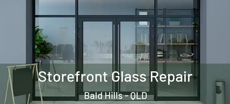  Storefront Glass Repair Bald Hills - QLD