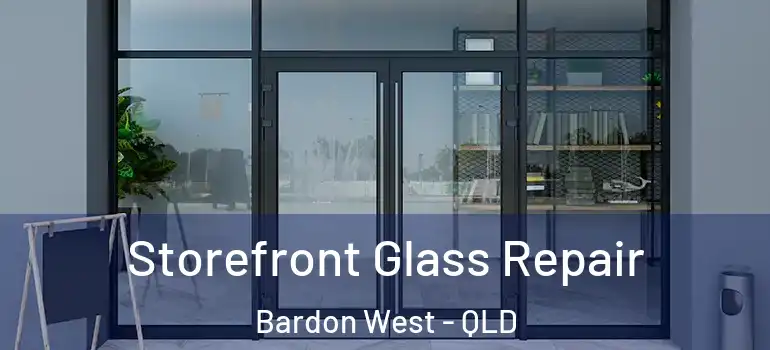  Storefront Glass Repair Bardon West - QLD