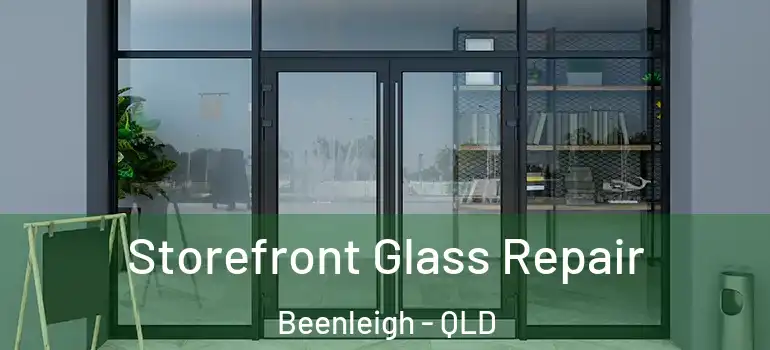  Storefront Glass Repair Beenleigh - QLD