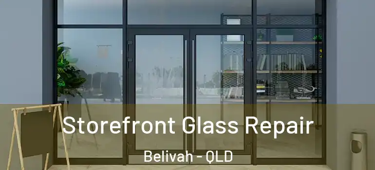  Storefront Glass Repair Belivah - QLD