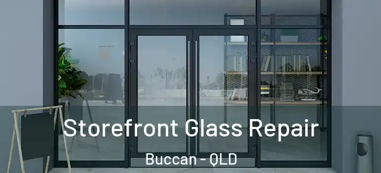  Storefront Glass Repair Buccan - QLD