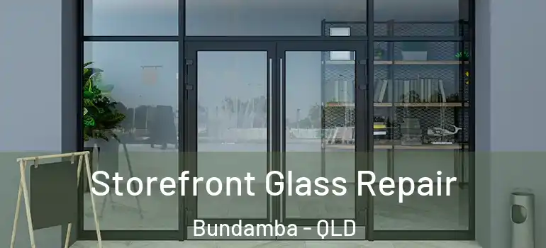  Storefront Glass Repair Bundamba - QLD