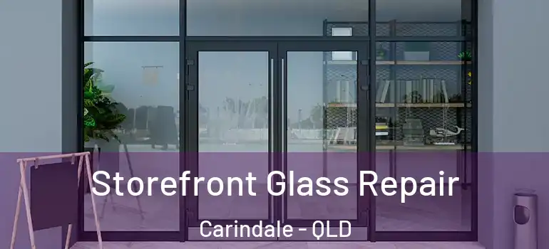 Storefront Glass Repair Carindale - QLD