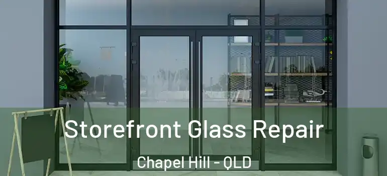  Storefront Glass Repair Chapel Hill - QLD