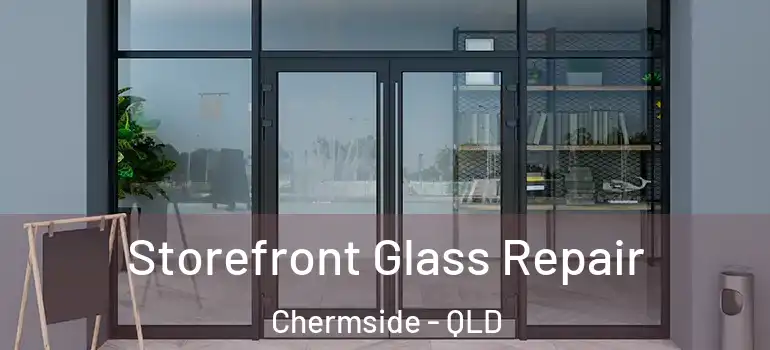  Storefront Glass Repair Chermside - QLD