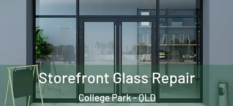  Storefront Glass Repair College Park - QLD