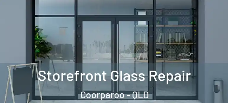  Storefront Glass Repair Coorparoo - QLD