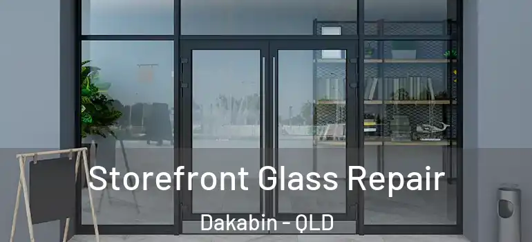  Storefront Glass Repair Dakabin - QLD
