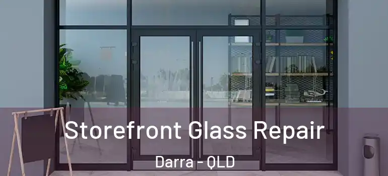  Storefront Glass Repair Darra - QLD