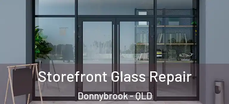  Storefront Glass Repair Donnybrook - QLD