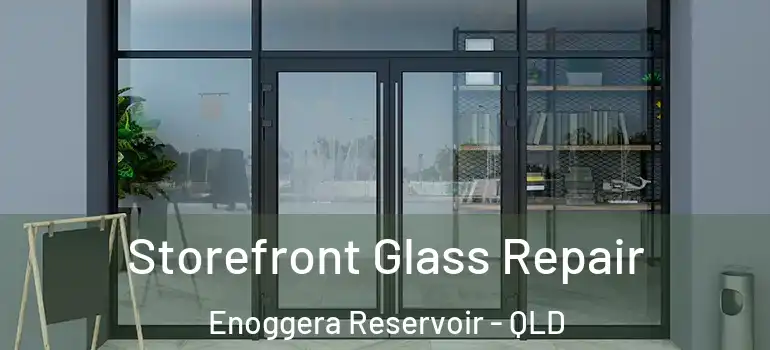  Storefront Glass Repair Enoggera Reservoir - QLD