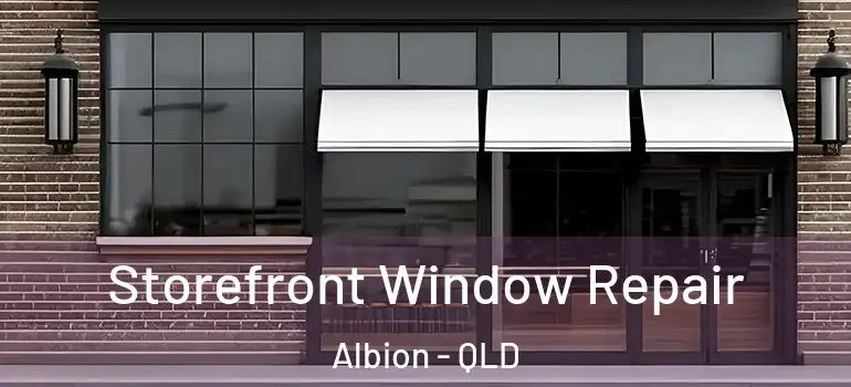  Storefront Window Repair Albion - QLD