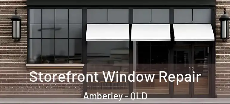  Storefront Window Repair Amberley - QLD