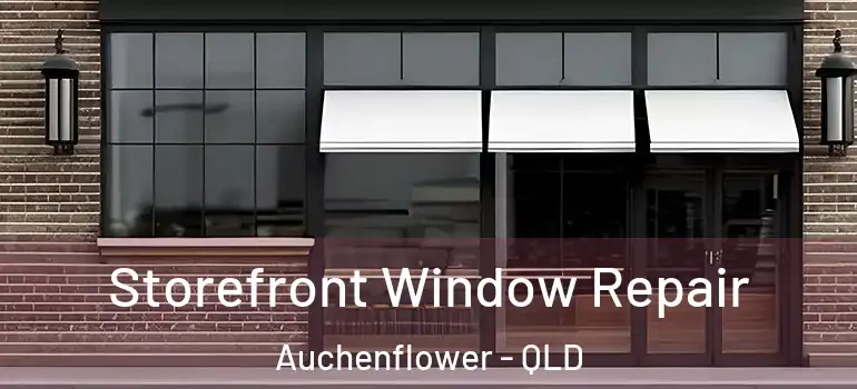  Storefront Window Repair Auchenflower - QLD