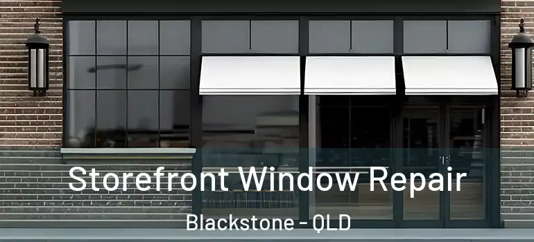  Storefront Window Repair Blackstone - QLD