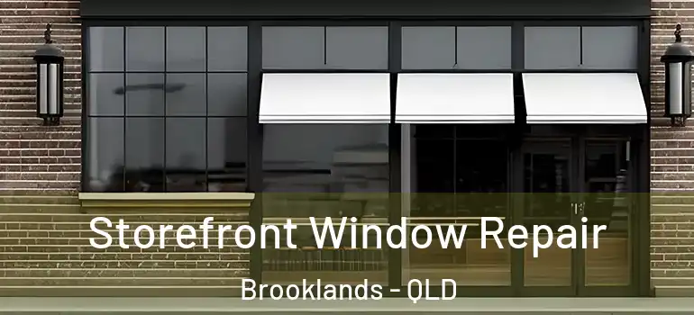  Storefront Window Repair Brooklands - QLD