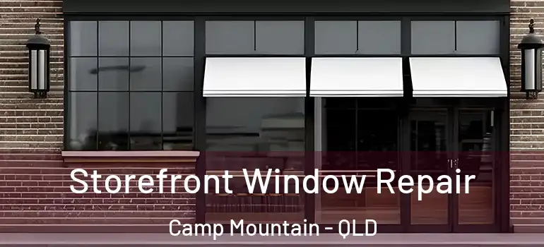  Storefront Window Repair Camp Mountain - QLD