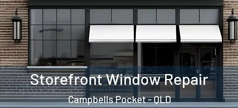  Storefront Window Repair Campbells Pocket - QLD