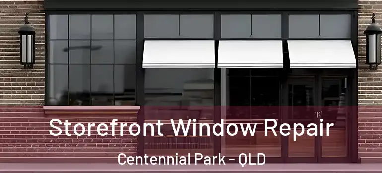  Storefront Window Repair Centennial Park - QLD