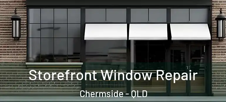  Storefront Window Repair Chermside - QLD