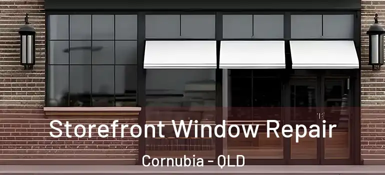  Storefront Window Repair Cornubia - QLD