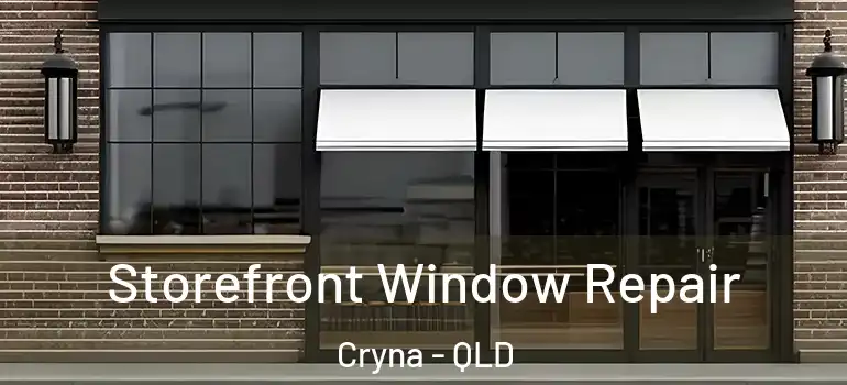  Storefront Window Repair Cryna - QLD