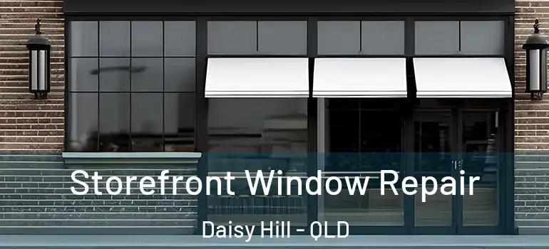  Storefront Window Repair Daisy Hill - QLD
