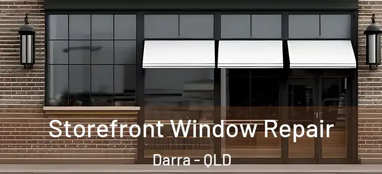  Storefront Window Repair Darra - QLD