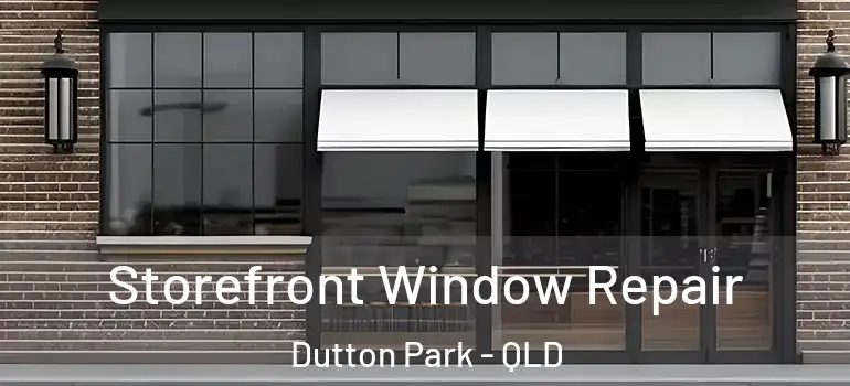  Storefront Window Repair Dutton Park - QLD