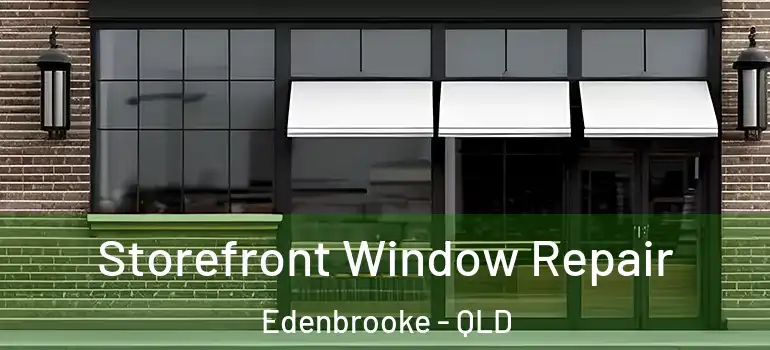  Storefront Window Repair Edenbrooke - QLD