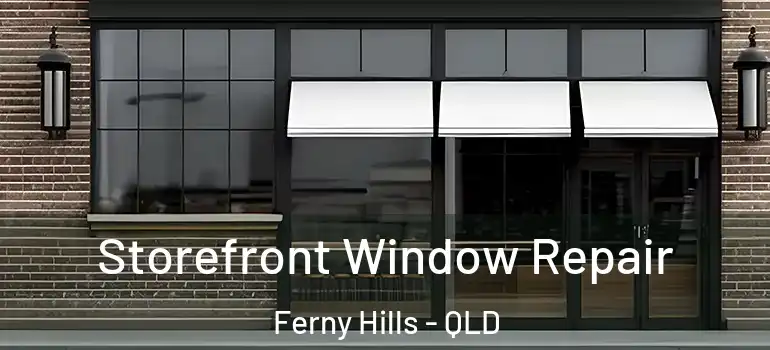 Storefront Window Repair Ferny Hills - QLD