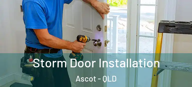  Storm Door Installation Ascot - QLD