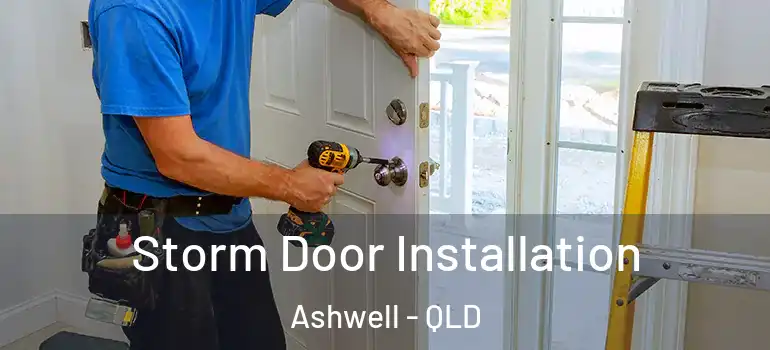  Storm Door Installation Ashwell - QLD