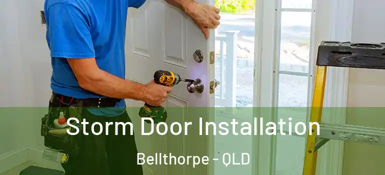  Storm Door Installation Bellthorpe - QLD