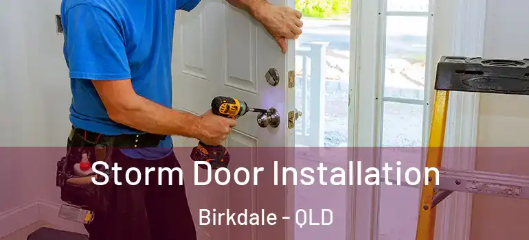  Storm Door Installation Birkdale - QLD