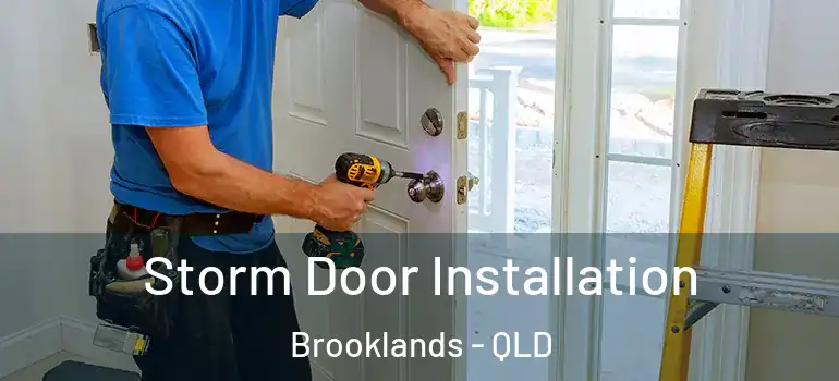  Storm Door Installation Brooklands - QLD