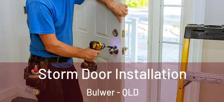 Storm Door Installation Bulwer - QLD