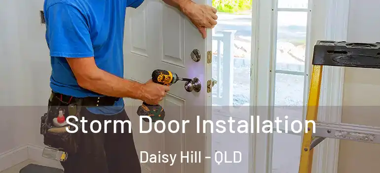  Storm Door Installation Daisy Hill - QLD