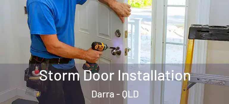  Storm Door Installation Darra - QLD