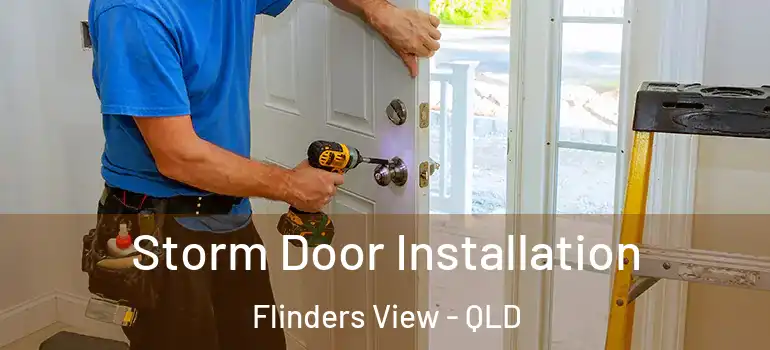  Storm Door Installation Flinders View - QLD