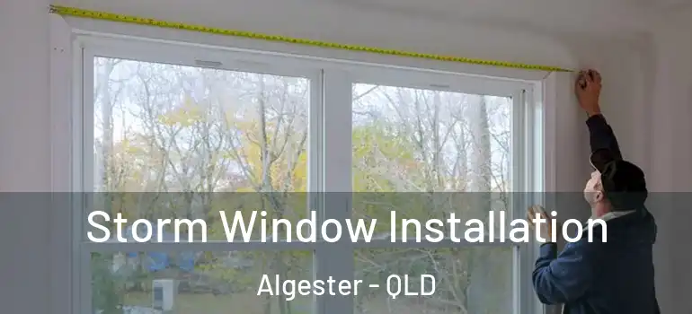  Storm Window Installation Algester - QLD
