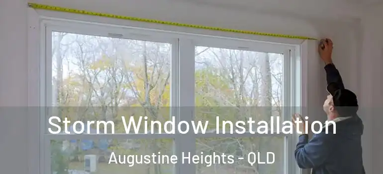  Storm Window Installation Augustine Heights - QLD